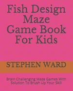 Fish Design Maze Game Book for Kids