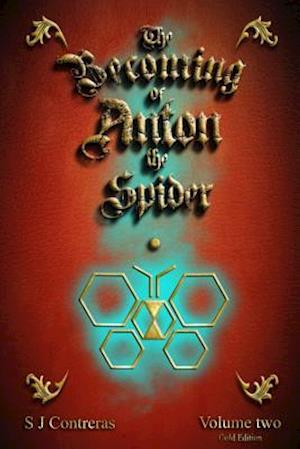 The Becoming of Anton the Spider - Volume Two (Gold Edition)