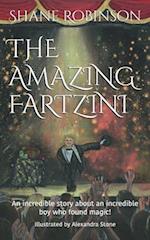 The Amazing Fartzini: An incredible story about an incredible boy who found magic! 