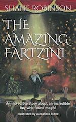 The Amazing Fartzini: An incredible story about an incredible boy who found magic! 