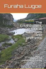 The Environment, Geological Processes and Landforms