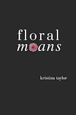 Floral Moans