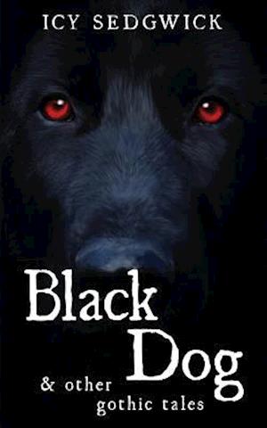 Black Dog & Other Gothic Tales