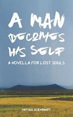 A Man Becomes His Self: A Novella for Lost Souls 