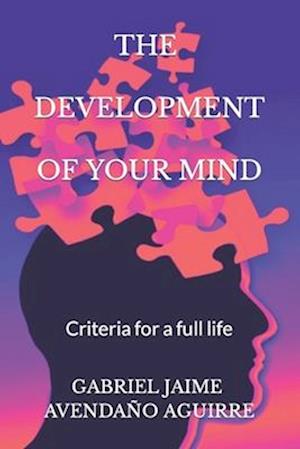 The Development Of Your Mind: Criteria for a full life