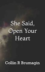 She Said, Open Your Heart