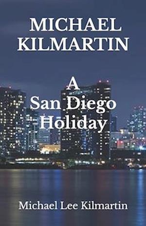 Michael Lee Kilmartin a San Diego Holiday