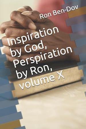 Inspiration by God, Perspiration by Ron, Volume X