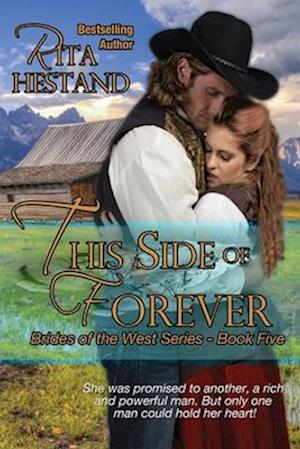 This Side of Forever (Book Five of the Brides of the West Series)