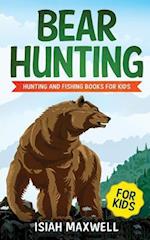 Bear Hunting for Kids: Hunting and Fishing Books for Kids 