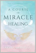 A Course in Miracle Healing: A Guide to Spiritual Self-Healing 