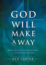 God Will Make a Way: Spiritual Life and Leadership in a Contested Season 
