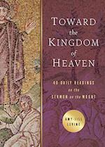 Toward the Kingdom of Heaven: 40 Daily Readings on the Sermon on the Mount 