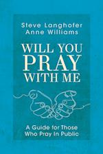 Will You Pray with Me