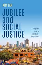 Jubilee and Social Justice: A Dangerous Quest to Overcome Inequalities 