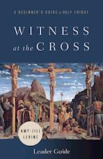 Witness at the Cross Leader Guide