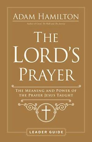Lord's Prayer Leader Guide, The