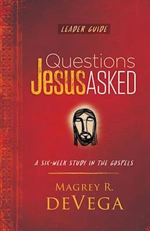 Questions Jesus Asked Leader Guide