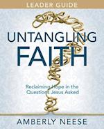 Untangling Faith Women's Bible Study Leader Guide: Reclaiming Hope in the Questions Jesus Asked 