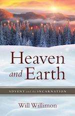 Heaven and Earth: Advent and the Incarnation (Heaven and Earth) 