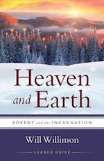 Heaven and Earth Leader Guide: Advent and the Incarnation (Heaven and Earth Leader Guide) 