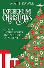 Experiencing Christmas: Christ in the Sights and Sounds of Advent (Experiencing Christmas) 