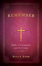 Remember: God's Covenants and the Cross (Remember) 