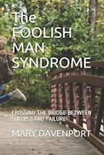 The FOOLISH MAN SYNDROME