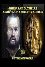 Philip and Olympias: A Novel of Ancient Macedon 