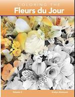 Coloring the Fleurs Du Jour Volume 2