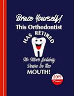 Brace Yourself This Orthodontist Has Retired