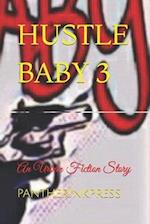 HUSTLE BABY 3: A MUST READ: AN URBAN FICTION NOVEL 