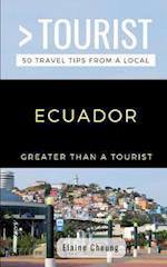 GREATER THAN A TOURIST-ECUADOR : 50 Travel Tips from a Local 