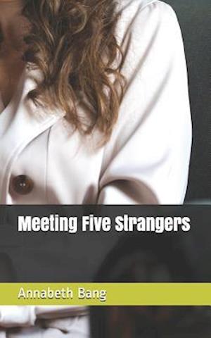 Meeting Five Strangers