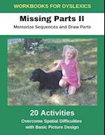 Workbooks for Dyslexics - Missing Parts II - Memorize Sequences and Draw Parts - Overcome Spatial Difficulties with Basic Picture Design