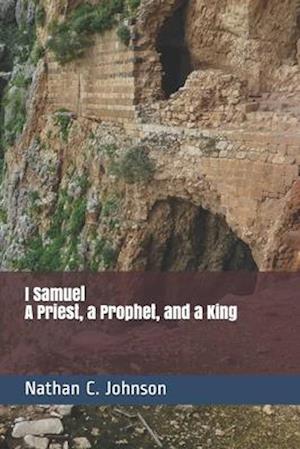 I Samuel: A Priest, a Prophet and a King