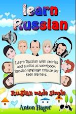 Learn Russian with Stories and Audios as Workbook. Russian Language Course for Keen Learners.