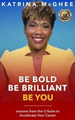 Be Bold Be Brilliant Be You