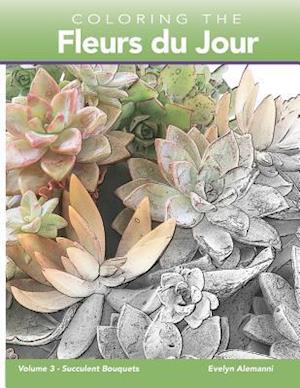 Coloring the Fleurs Du Jour Volume 3