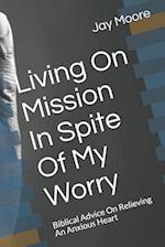 Living on Mission in Spite of My Worry