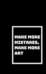 Make More Mistakes