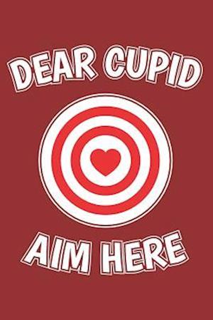 Dear Cupid Aim Here