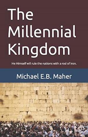 The Millennial Kingdom: He Himself will rule the nations with a rod of iron.