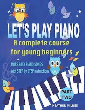 Let's Play Piano: A complete course for young beginners: Part Two