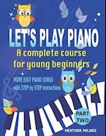 Let's Play Piano: A complete course for young beginners: Part Two 