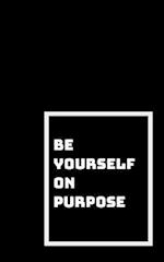 Be Yourself on Purpose