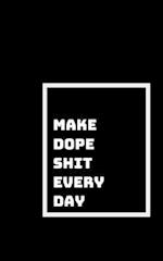 Make Dope Shit