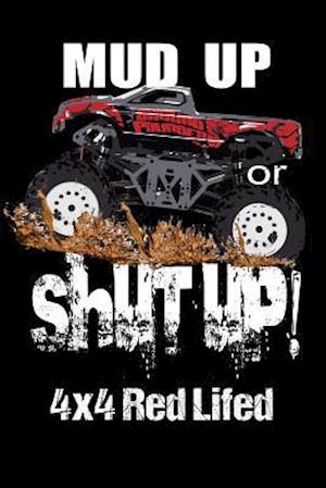 Mud Up or Shut Up