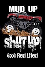 Mud Up or Shut Up