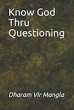 Know God Thru Questioning